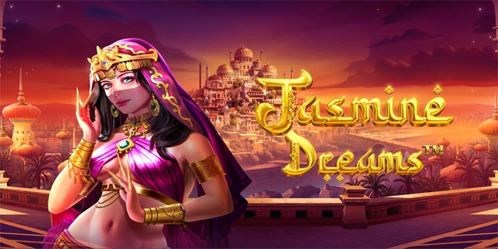 Kunci Sukses Bermain Slot Jasmine Dreams Dengan Modal Minim