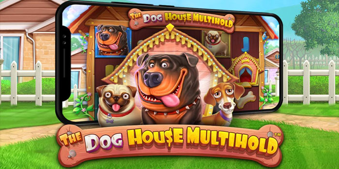 Tips Cerdas Menang di Slot The Dog House Multihold