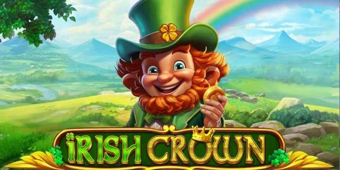 Cara Mudah Menang Besar Di Slot Irish Crown