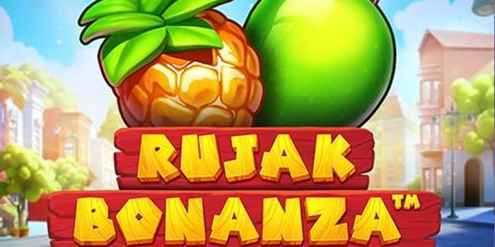 Tips Rahasia Mendapatkan Maxwin Di Rujak Bonanza